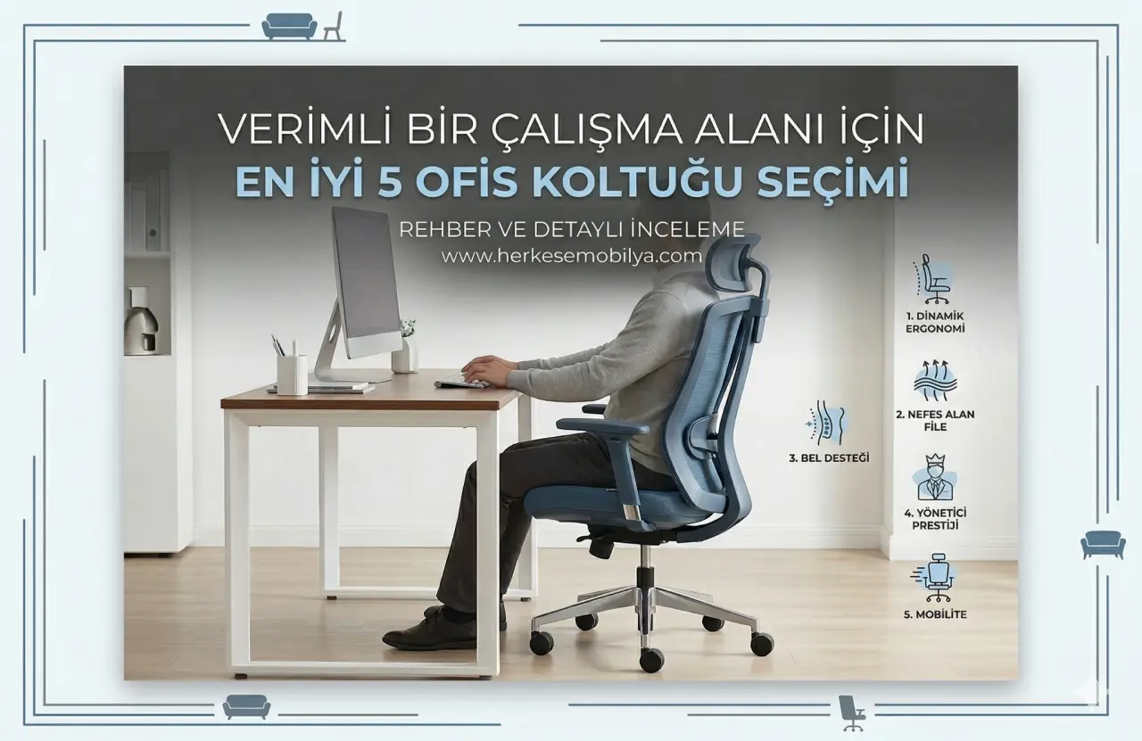Verimli Bir Çalışma Alanı İçin En İyi 5 Ofis Koltuğu Seçimi